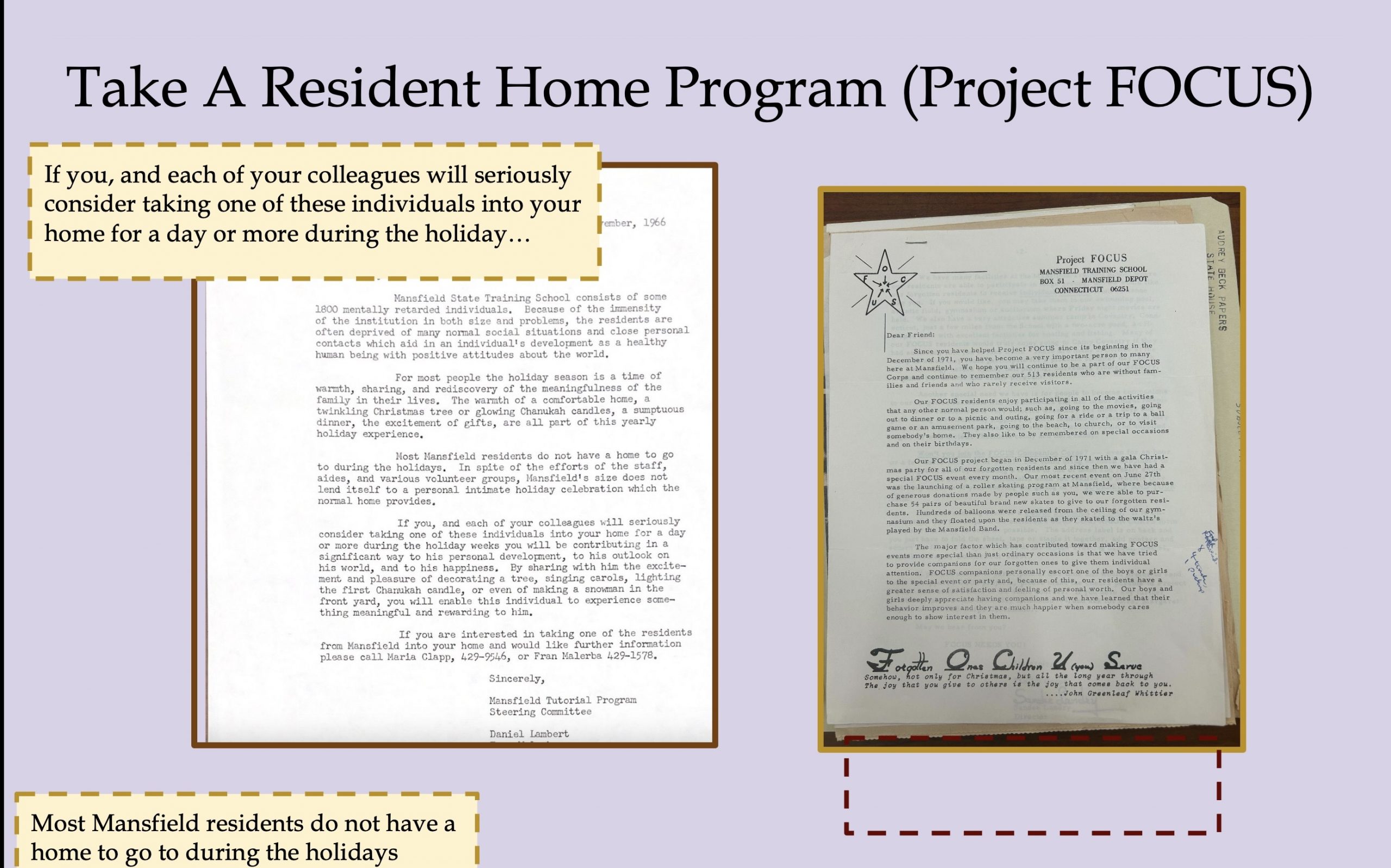 Image 5-29-26 at 11.49 AM A presentation slide titled "Take A Resident Home Program (Project FOCUS)" featuring two scanned documents from the Mansfield State Training School. The left document, dated around 1966, is a letter from the Mansfield Tutorial Program asking staff to consider taking residents home for the holidays, noting that most residents have no home to go to. The right document is a Project FOCUS newsletter describing monthly events for residents who lack family connections or regular visitors.
