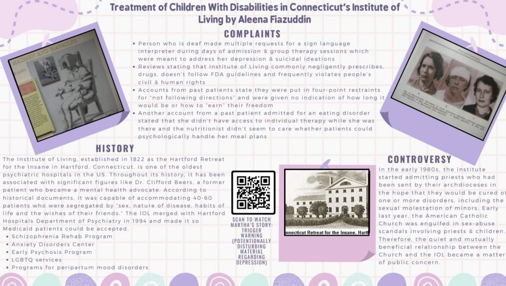Poster describing the history and controversies surrounding Connecticut’s Institute of Living. Includes patient complaints, historical information, discussion of institutional practices, archival photographs, and a QR code linking to a personal story.